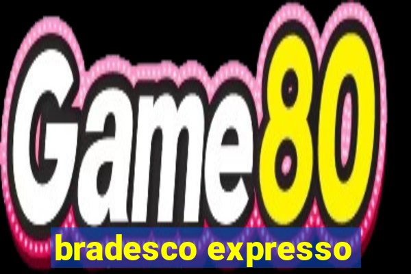 bradesco expresso